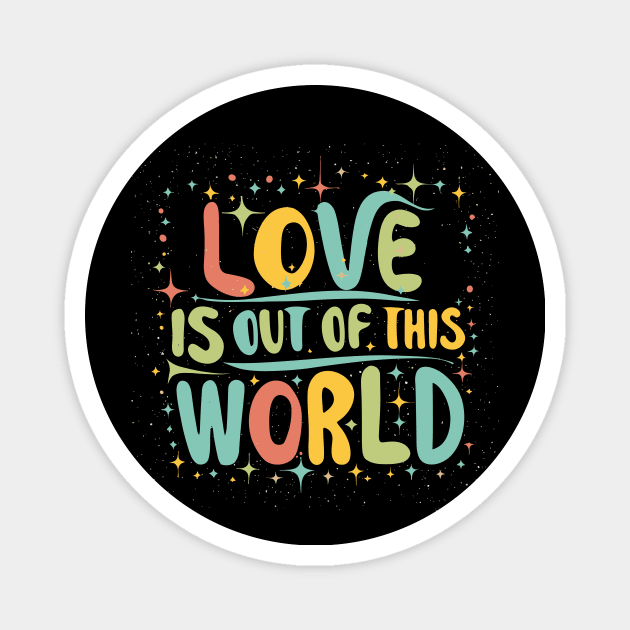 Love is out of this world Magnet by Tiberiuss